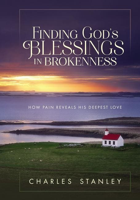 Finding gods blessings in brokenness - how pain reveals his deepest love