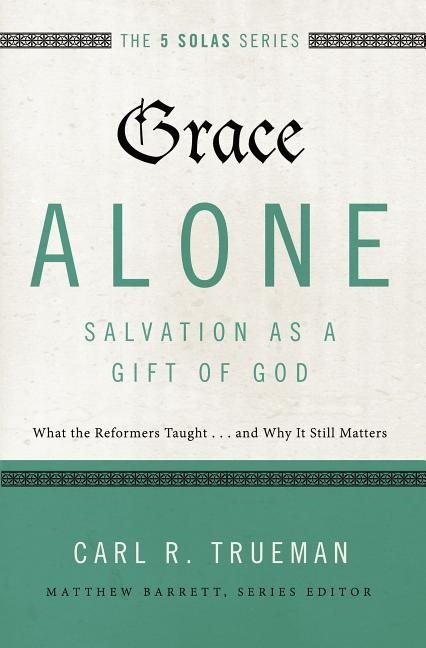 Grace alone---salvation as a gift of god - what the reformers taught...and