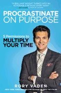 Procrastinate on purpose - 5 permissions to multiply your time