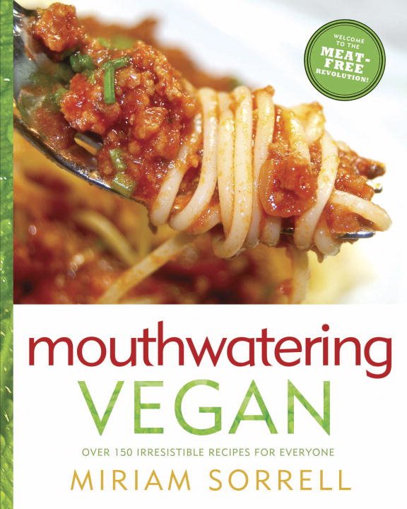 Mouthwatering vegan - over 130 irresistible recipes for everyone