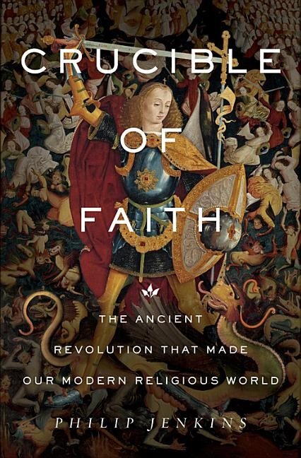 Crucible of faith - the ancient revolution that made our modern religious w