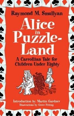 Alice in puzzle-land - a carrollian tale for children under eighty