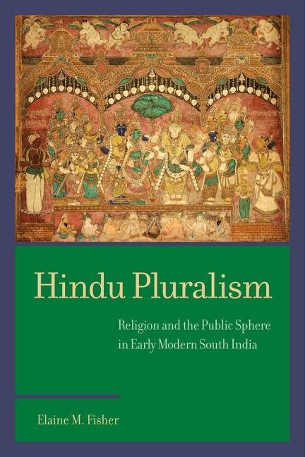 Hindu pluralism - religion and the public sphere in early modern south indi