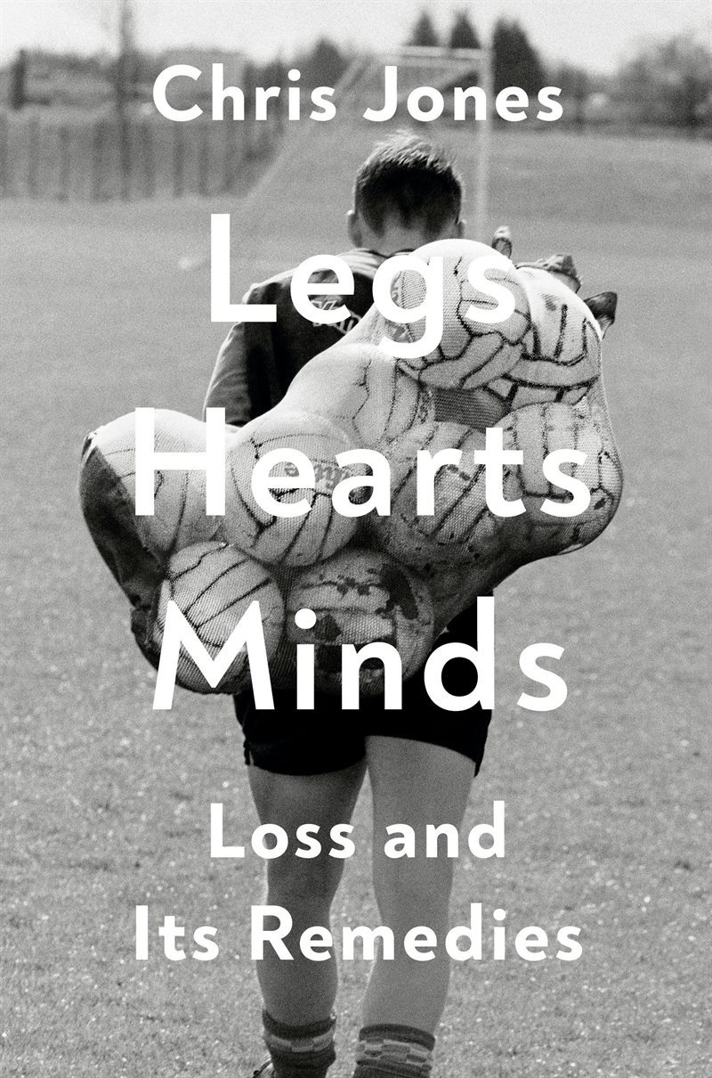 Legs Hearts Minds: Loss and Its Remedies