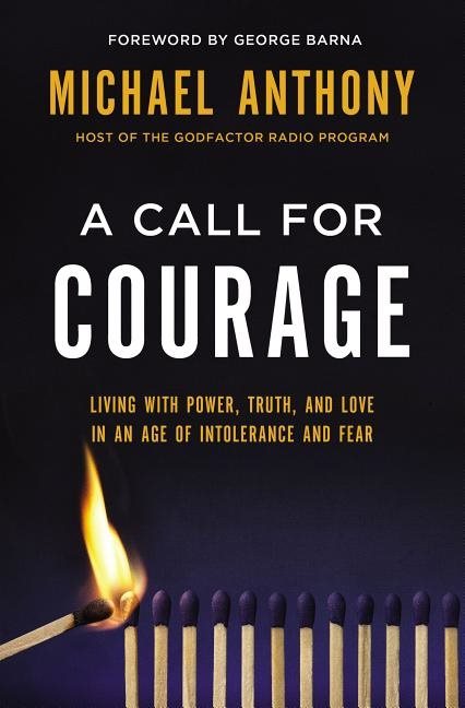 Call for courage - living with power, truth, and love in an age of intolera