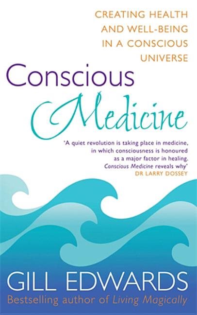 Conscious medicine - a radical new approach to creating health and well-bei