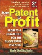 From Patent To Profit 3rd Edition : Secrets and Strategies for the Successful Inventor