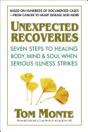 Unexpected recoveries - seven steps to healing body, mind, & soul when seri