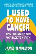 I USED TO HAVE CANCER