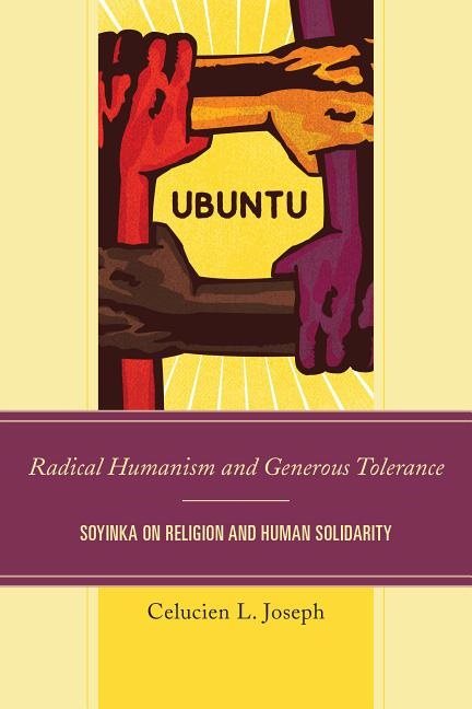 Radical humanism and generous tolerance - soyinka on religion and human sol