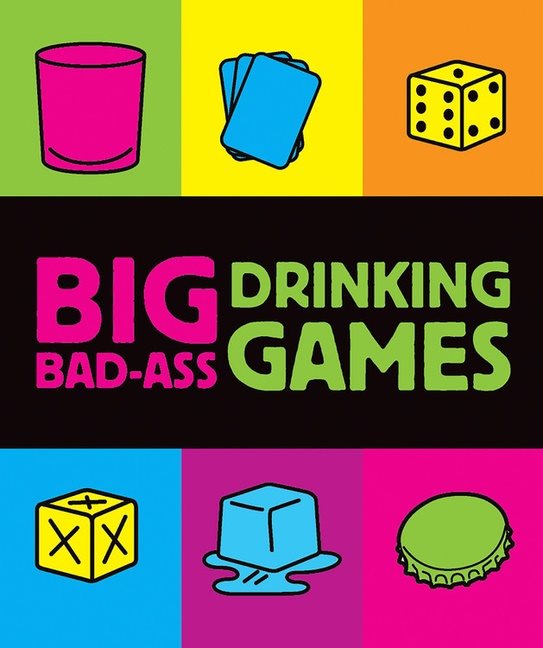 Big bad-ass drinking games