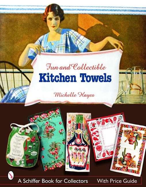 Fun & Collectible Kitchen Towels : 1930s to 1960s