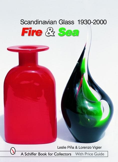 Scandinavian Glass 1930-2000: Fire & Sea : Fire & Sea