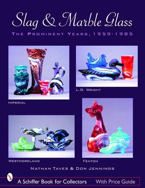Slag & Marble Glass : The Prominent Years 1959-1985