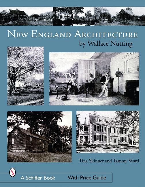 New England Architecture : by Wallace Nutting
