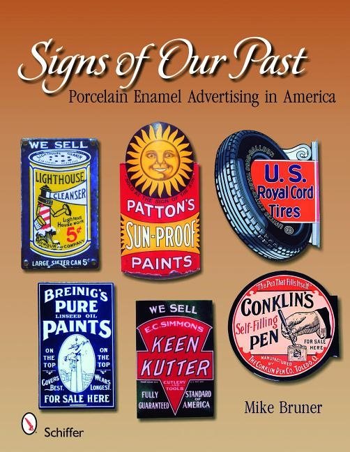 Signs Of Our Past : Porcelain Enamel Advertising in America