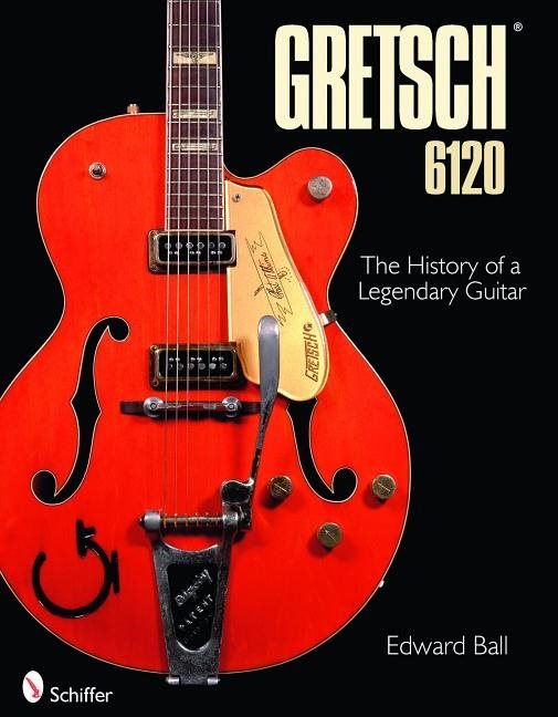 Gretsch 6120 - the history of a legendary guitar