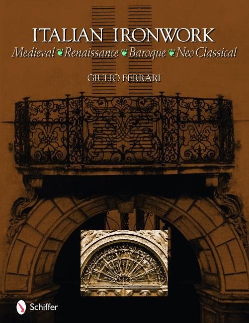 Italian ironwork - medieval : renaissance : baroque : neo classical