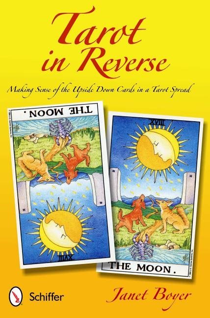 Tarot in Reverse: Making Sense of the Upside Down Cards in a Tarot Spread