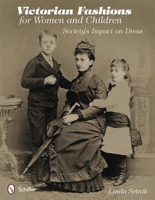 Victorian fashions for women and children - societys impact on dress