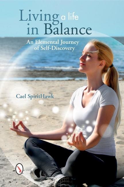 Living a Life in Balance: An Elemental Journey of Self-Discovery
