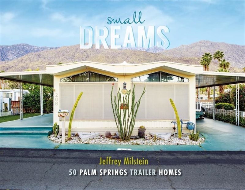 Small dreams - 50 palm springs trailer homes