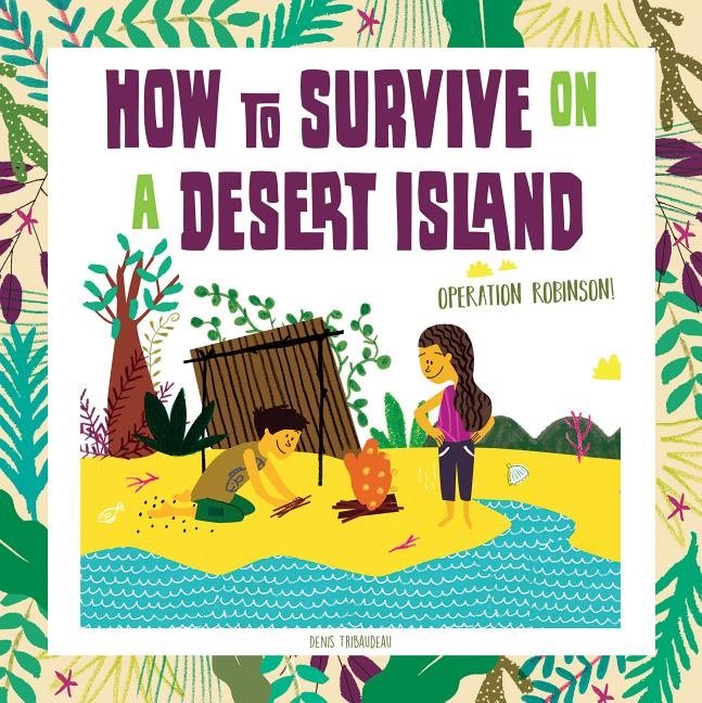How To Survive On A Desert Island : Operation Robinson!