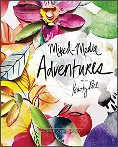 Mixed-Media Adventures With Kristy Rice : A Noncoloring Book