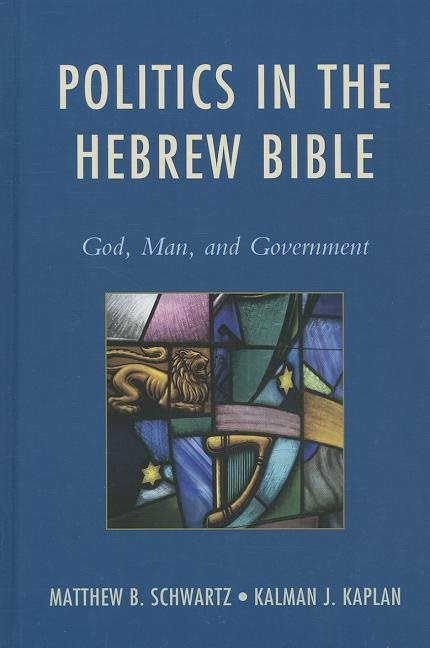 Politics in the hebrew bible - god, man, and government