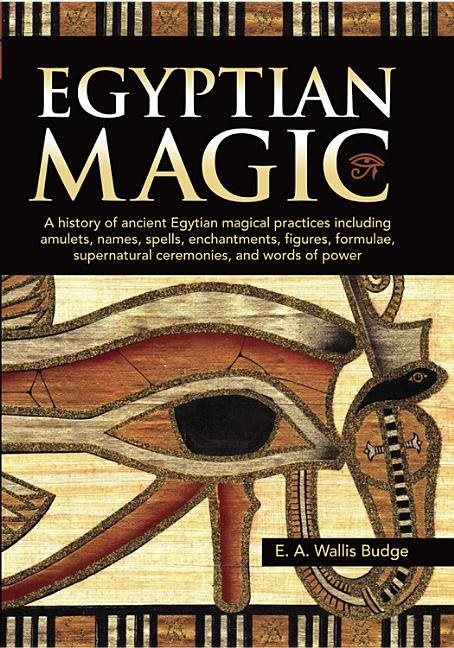 Egyptian magic - a history of ancient egyptian magical practices including