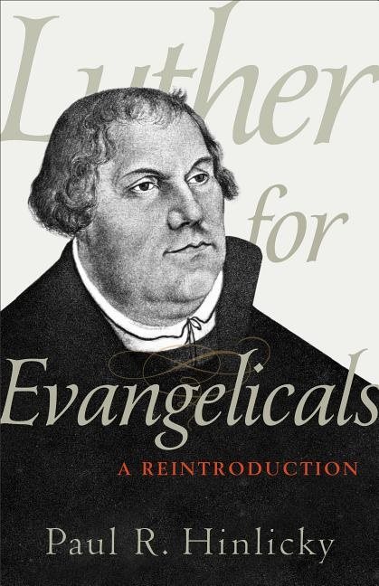 Luther for evangelicals - a reintroduction