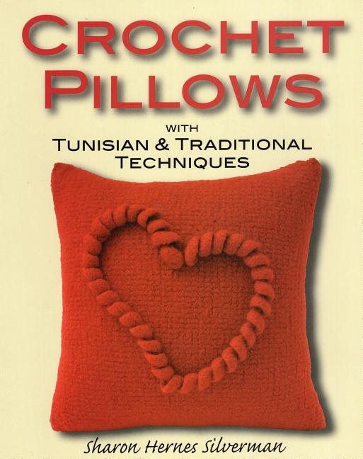 Crochet Pillows with Tunisian and Traditional Techniques