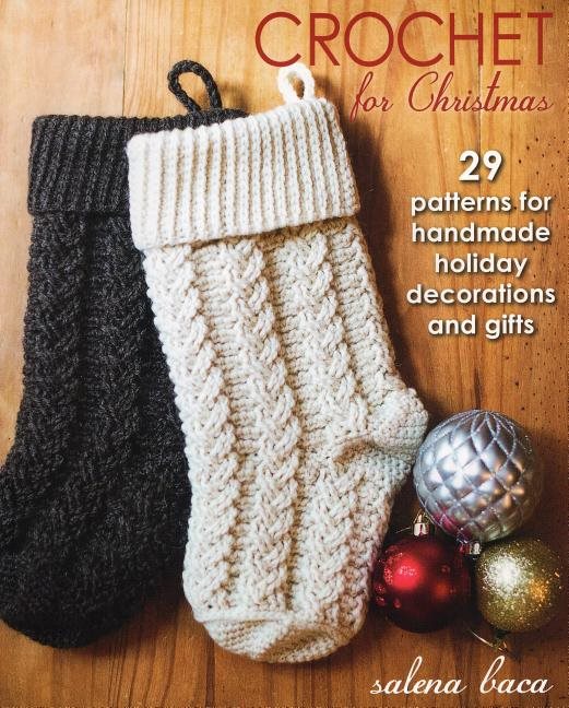 Crochet for christmas - 29 patterns for handmade holiday decorations and gi