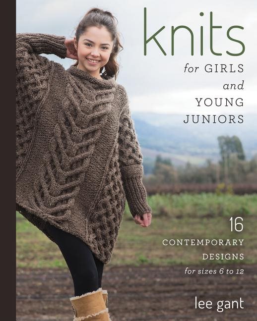 Knits for girls and young juniors - 17 contemporary designs for sizes 6 to