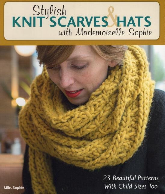 Stylish knit scarves & hats with mademoiselle sophie - 23 beautiful pattern