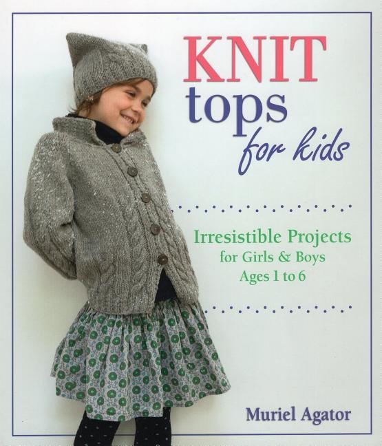 Knit tops for kids - irresistible projects for girls & boys ages 1 to 6