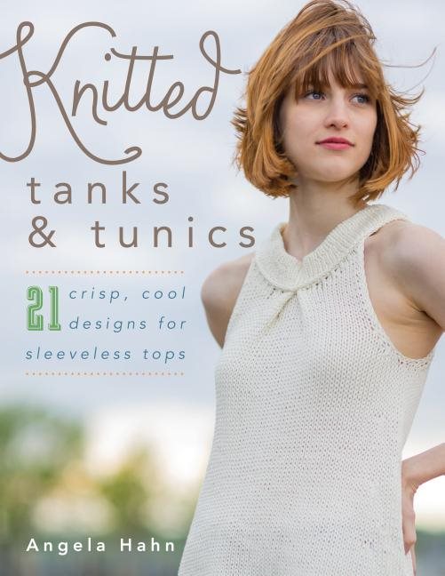 Knitted tanks & tunics - 21 crisp, cool designs for sleeveless tops