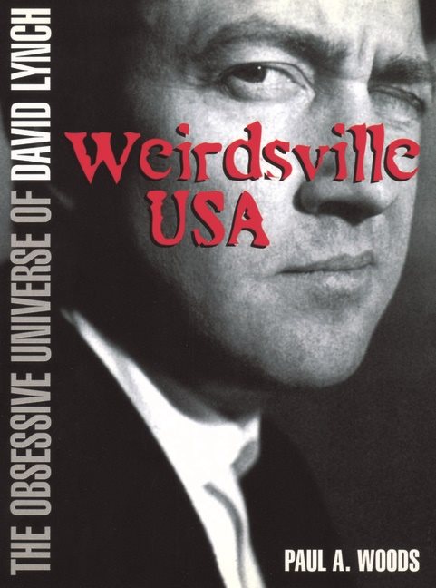 Weirdsville Usa : The Obsessive Universe of David Lynch