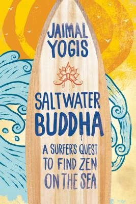 Saltwater buddha - a surfers quest to find zen