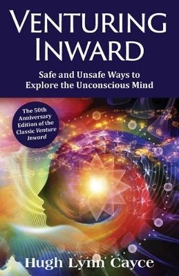 Venturing Inward : Safe and Unsafe Ways to Explore the Unconscious Mind