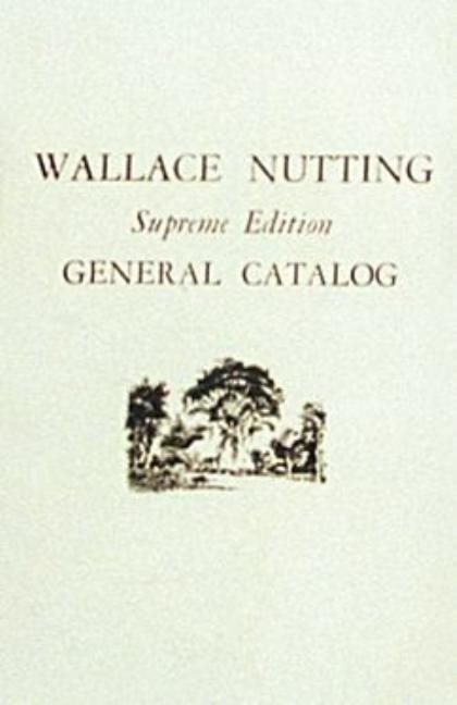 Wallace Nutting General Catalog : Supreme Edition