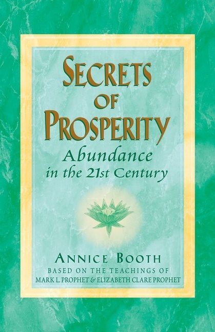 Secrets Of Prosperity : Abundance in the 21st Century