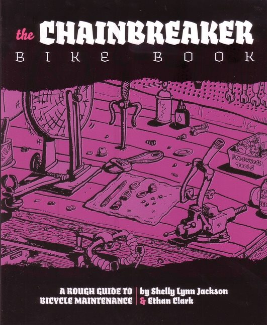 Chainbreaker bike book - a rough guide to bicycle maintenance