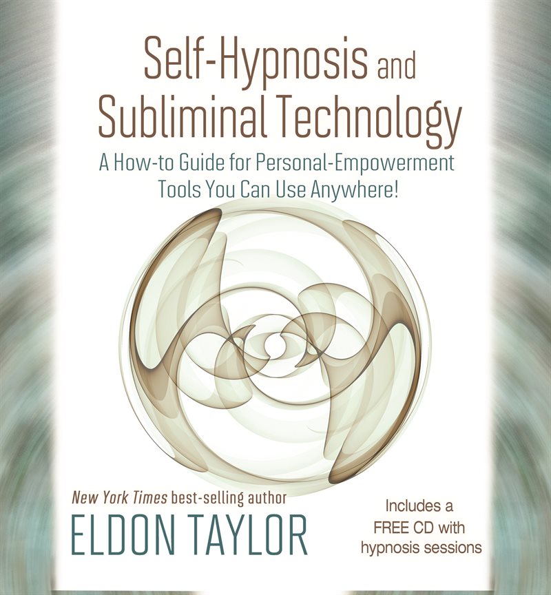 Self-hypnosis and subliminal technology - a how-to guide for personal empow