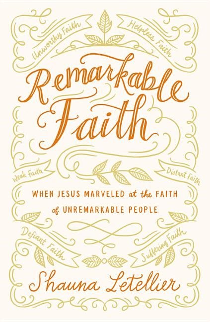 Remarkable faith - when jesus marveled at the faith of unremarkable people
