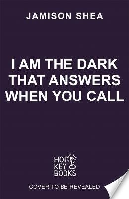 I Am The Dark That Answers When You Call