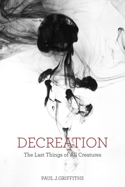 Decreation - the last things of all creatures