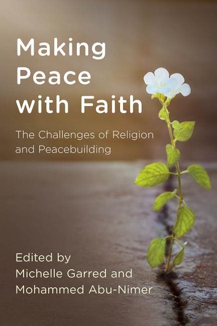 Making peace with faith - the challenges of religion and peacebuilding