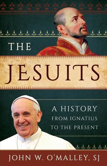 Jesuits - a history from ignatius to the present