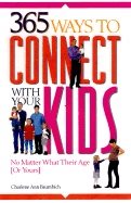 365 Ways To Connect With Your Kids : No Matter What Their Age (or Yours)